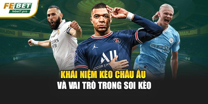 Khái niệm kèo châu Âu và vai trò trong soi kèo