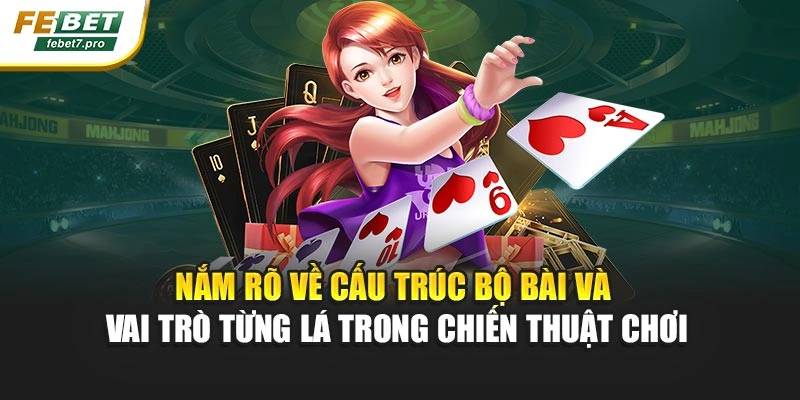 Nắm rõ về cấu trúc bộ bài và vai trò từng lá trong chiến thuật chơi