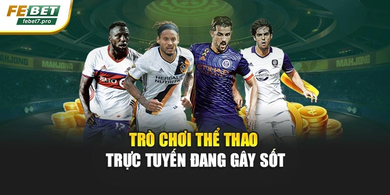 Trò chơi thể thao trực tuyến đang gây sốt